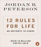 12 Rules for Life : An Antidote to Chaos
