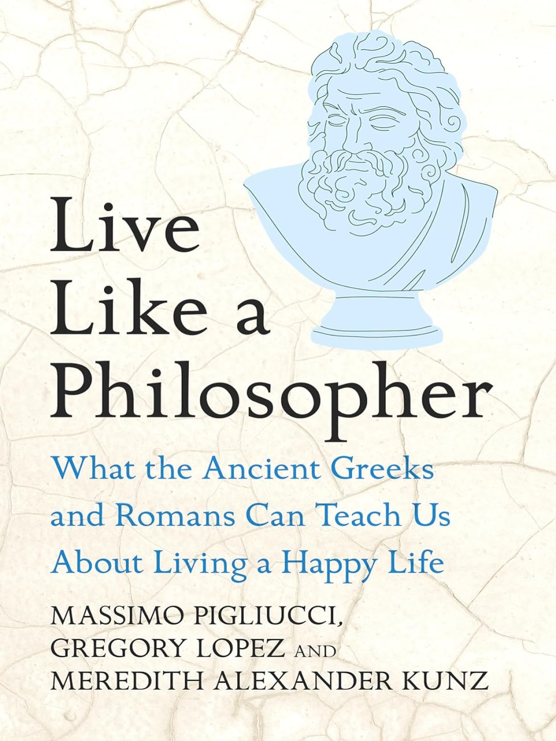 Live Like A Philosopher: What the Ancient Greeks and Romans Can Teach Us
About Living a Happy Life