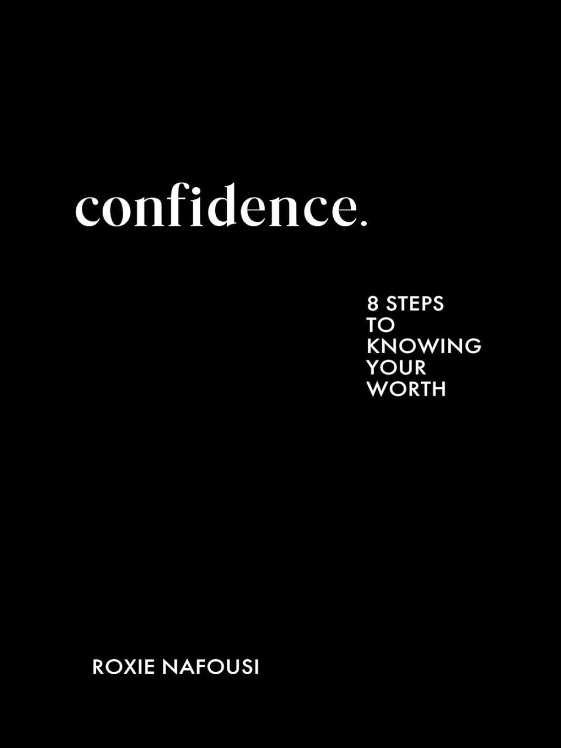 Confidence: 8 steps to knowing your worth