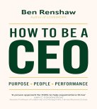 How To Be A CEO: Purpose. People. Performance.