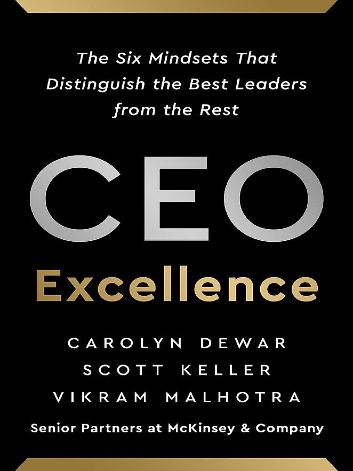 Ceo Excellence: The Six Mindsets That Distinguish The Best Leaders From The Rest