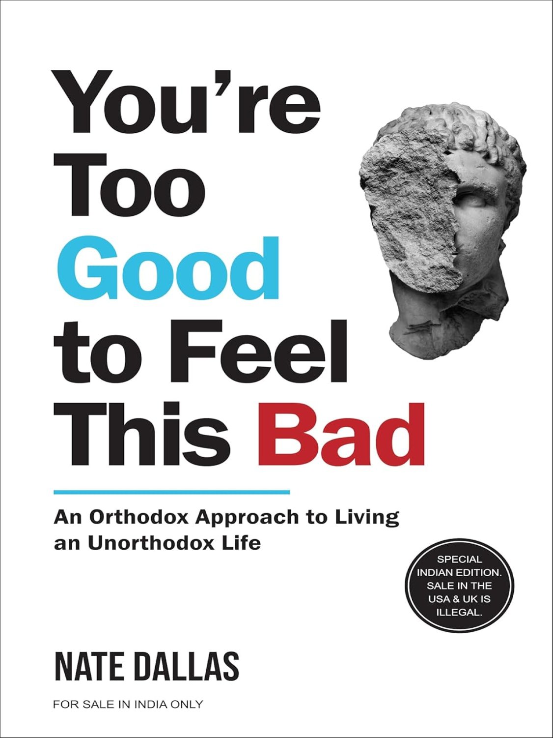 Youre Too Good to Feel This Bad: An Orthodox Approach to Living an Unorthodox Life