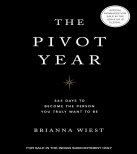 The Pivot Year: 365 days to become the person you truly want to be